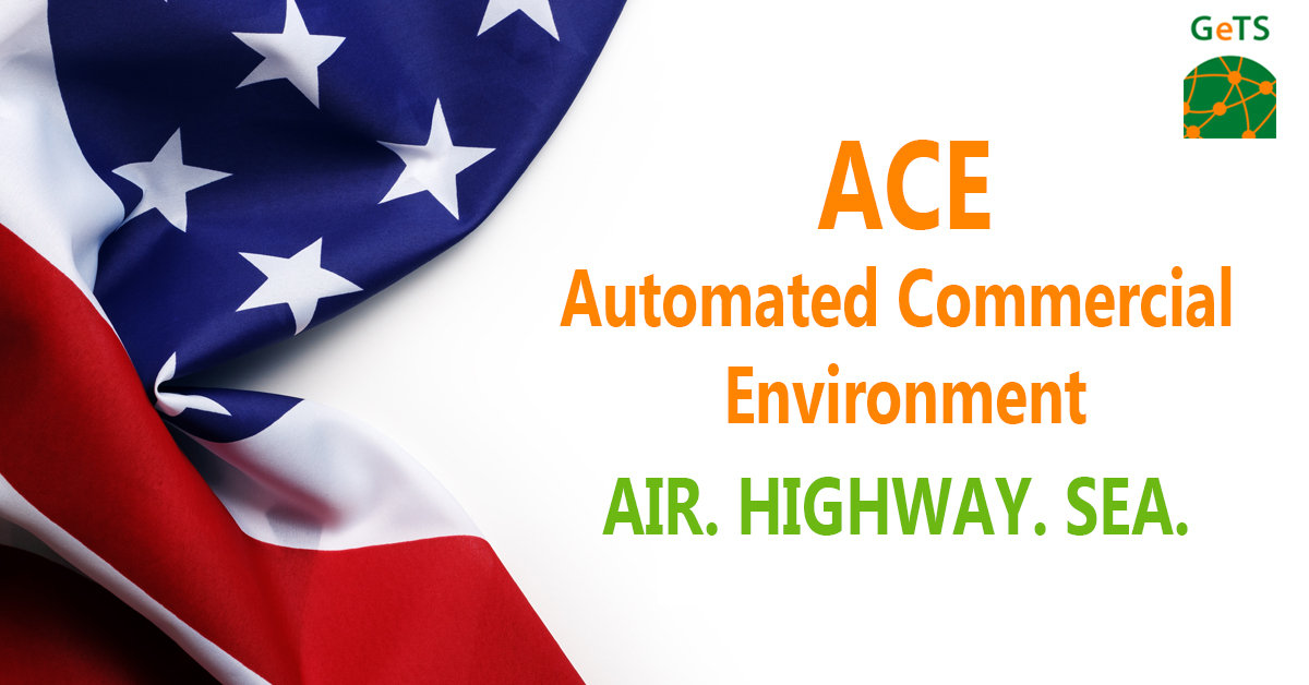ACE SECTION 321 SERVICES FOR HIGHWAY, AIR AND OCEAN: GETS SOLUTIONS